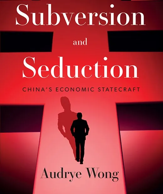 Wong, Audrye, Subversion and Seduction: China’s Economic Statecraft (New York, NY, 2026; online edn, Oxford Academic, 11 May 2026), https://doi.org/10.1093/9780197823187.001.0001, accessed 14 July 2026.
