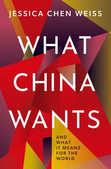 Book - Jessica Chen Weiss - What China Wants - 9780197602621 - Larger