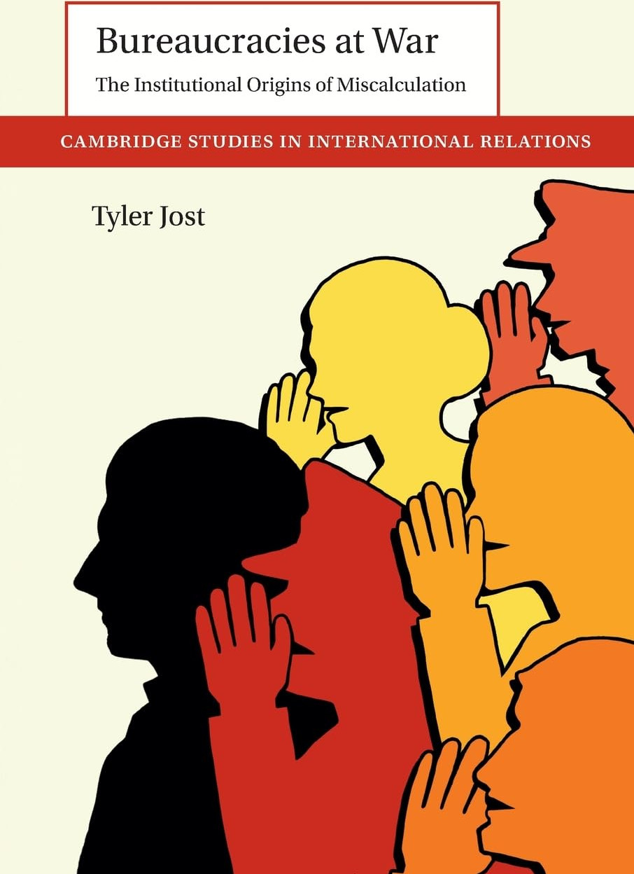 Book - Tyler Jost - Bureaucracies at War 2024