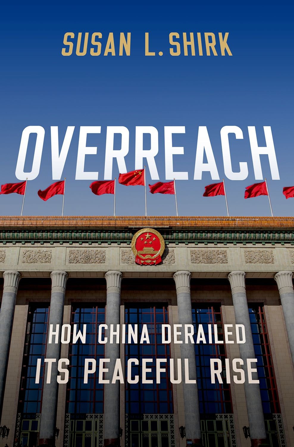 Overreach How China Derailed Its Peaceful Rise Book by Susan Shirk 